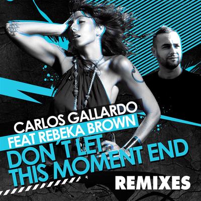 Don't Let This Moment End (Carlos Gallardo Special Intro Session Version)'s cover