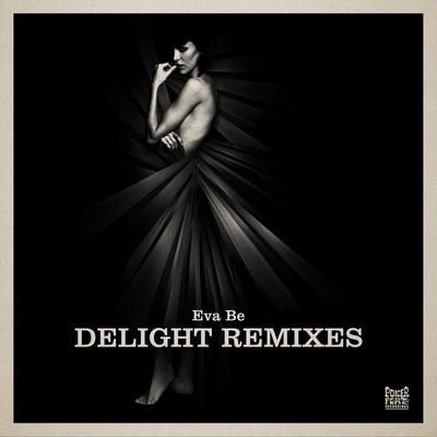 Delight (Ian Pooley Remix) By Eva Be's cover
