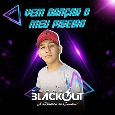Vem Dançar o Meu Piseiro By Forró Blackout's cover