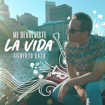 Me Devolviste la Vida By Gilberto Daza's cover