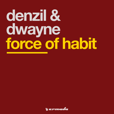Force Of Habit (Original Mix) By Denzil & Dwayne's cover