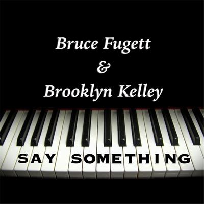 Say Something By Brooklyn Kelley, Bruce Fugett's cover