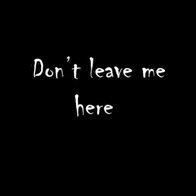 Don't Leave Me Here's cover