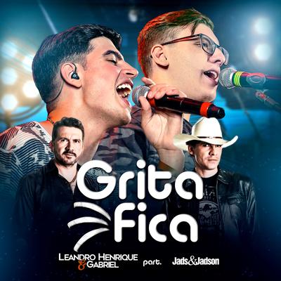 Grita Fica By Leandro Henrique & Gabriel, Jads & Jadson's cover
