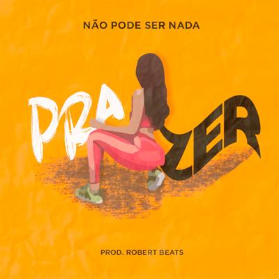 Prazer By Não Pode Ser Nada's cover