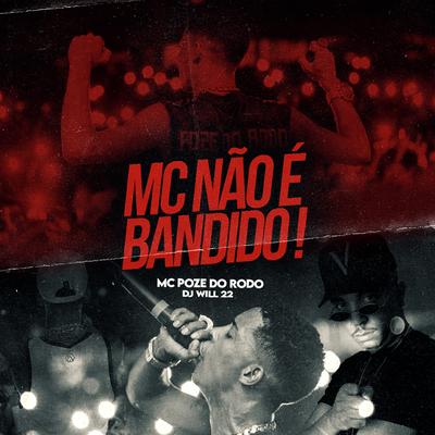 Mc Não É Bandido By Mc Poze do Rodo, DJ Will22's cover