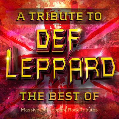 Def Leppard - The Best Of - Massive Def Leppard Rock Tributes's cover