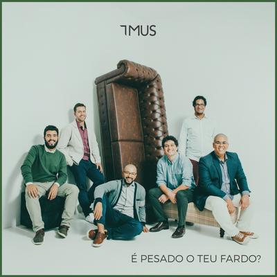 É Pesado o Teu Fardo? By 7MUS's cover
