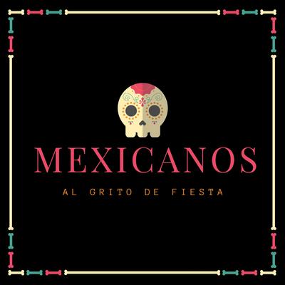 Mexicanos Al Grito De Fiesta By Dj Monst3r5's cover