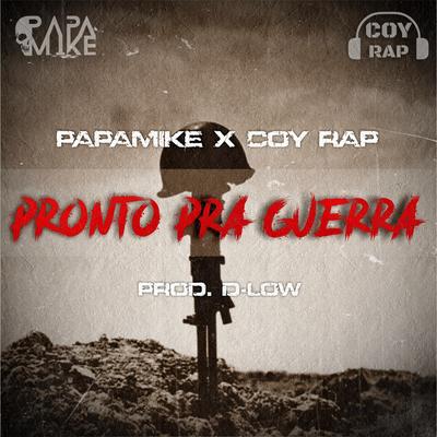Pronto pra Guerra By PapaMike, Coy Rap's cover