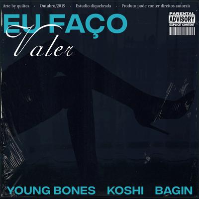 Eu Faço Valer By Koshi, Young Bones, Bagin's cover