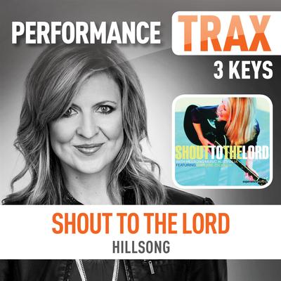 Shout to the Lord (feat. Darlene Zschech) [Original Key Trax With Background Vocals] By Hillsong Worship, Darlene Zschech's cover
