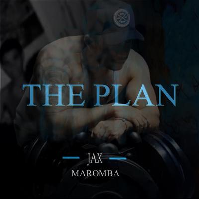 The Plan By JAX MAROMBA's cover