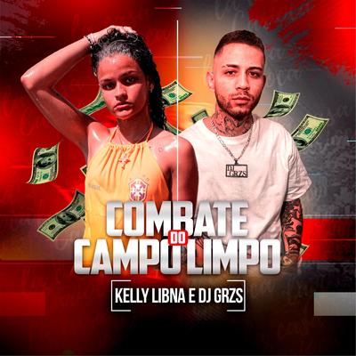 Combate Do Campo Limpo By DJ GRZS, Kelly Libna's cover