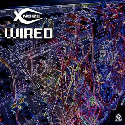 Wired (Original Mix) By X-NoiZe's cover