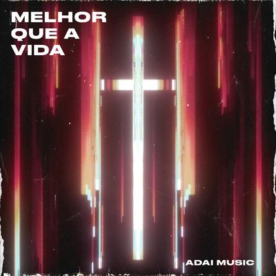 Melhor Que a Vida By ADAI Music, Marcelli Soeiro's cover