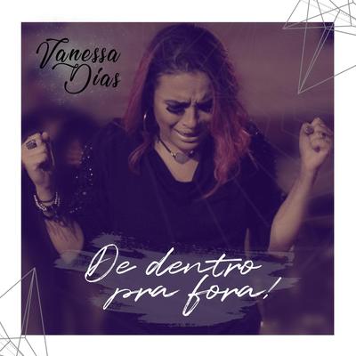 De Dentro Para Fora (Ao Vivo) By Vanessa Dias's cover