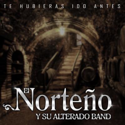 El Norteño y su Alterado Band's cover