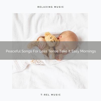 Peaceful Songs For Less Tense Take It Easy Mornings's cover