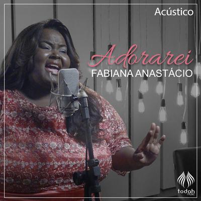 Adorarei (Acústico) By Fabiana Anastácio's cover
