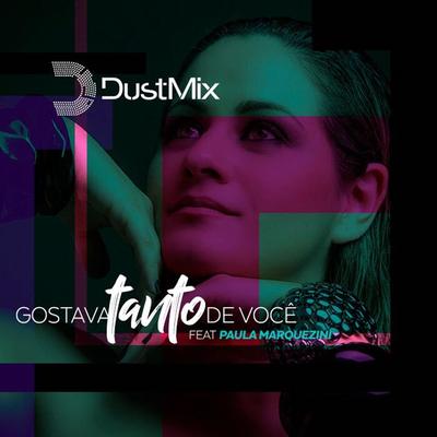 Gostava Tanto de Você (Radio Edit) By DustMix, Paula Marquezini's cover
