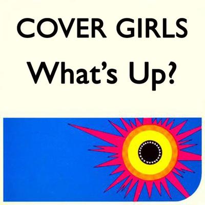 What's Up? (Down Beat Reggaeton Mix) By Cover Girls's cover