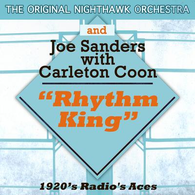 Nighthawk Orchestra with Joe Sanders and Carleton Coon: Rhythm King's cover