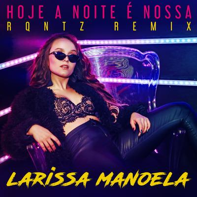 Hoje a Noite É Nossa (RQntz Remix) By RQntz, Larissa Manoela's cover