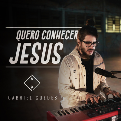 Quero Conhecer Jesus By Gabriel Guedes de Almeida's cover