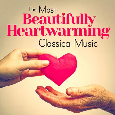 The Most Beautifully Heartwarming Classical Music's cover