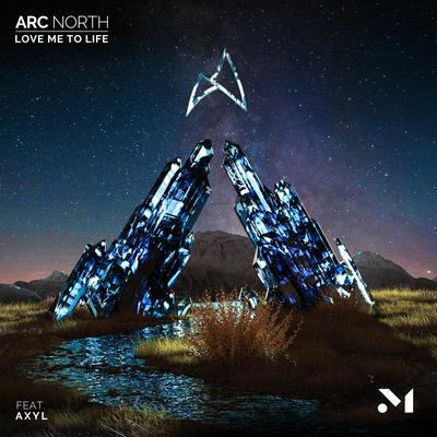 Love Me To Life (feat. AXYL) By Arc North, AXYL's cover