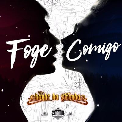 Foge Comigo By Bonde da Stronda's cover