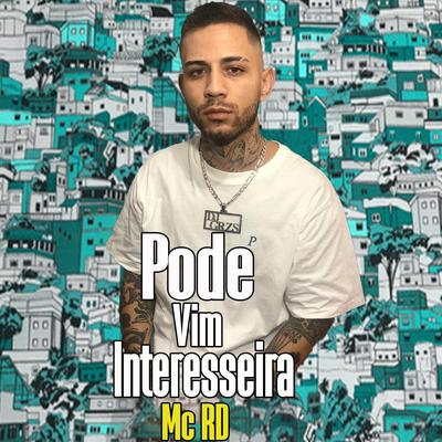 Pode Vim Interesseira By Mc RD, DJ GRZS's cover