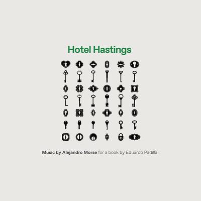 Hotel Hastings (Music by Alejandro Morse for a Book by Eduardo Padilla)'s cover