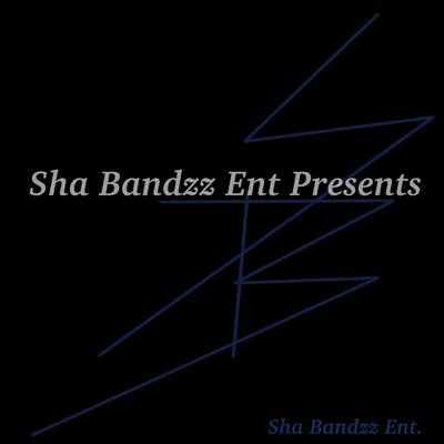 Sha Bandzz ent's cover