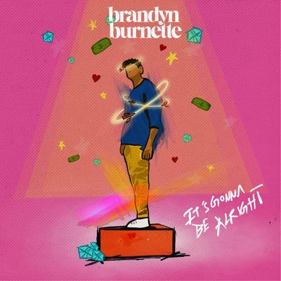 It's Gonna Be Alright By Brandyn Burnette 's cover