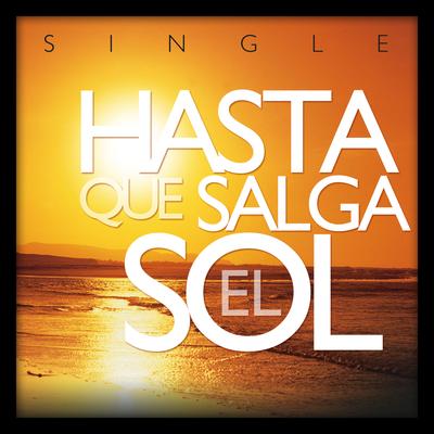 Hasta Que Salga el Sol By The Harmony Group's cover