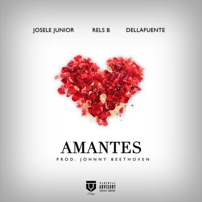 Amantes By Josele Junior, DELLAFUENTE, Rels B's cover