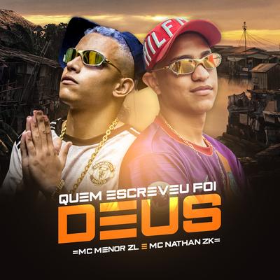 Quem Escreveu Foi Deus By MC Menor ZL, Mc Nathan ZK's cover