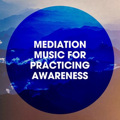 Mediation Music for Practicing Awareness's cover