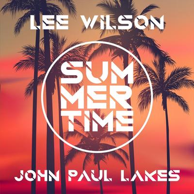 Summertime By John Paul Lakes, Lee Wilson's cover