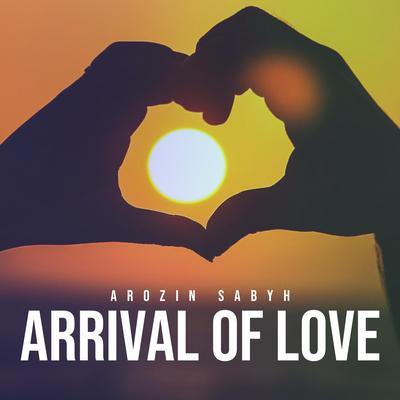 Arrival Of Love By Arozin Sabyh's cover
