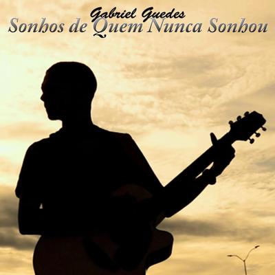 Sonhos de Quem Nunca Sonhou By Gabriel Guedes's cover