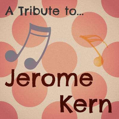 A Tribute to Jerome Kern's cover