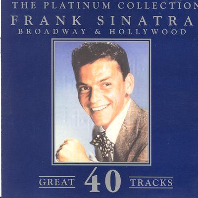 The Platinum Collection - Frank Sinatra / Broadway & Hollywood's cover