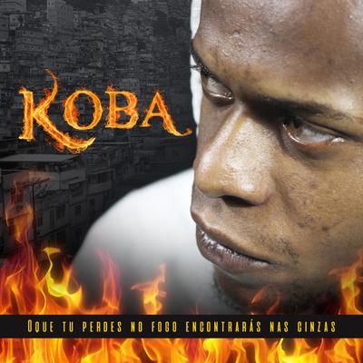 O Que Tu Perdes no Fogo Encontrarás nas Cinzas By Koba's cover