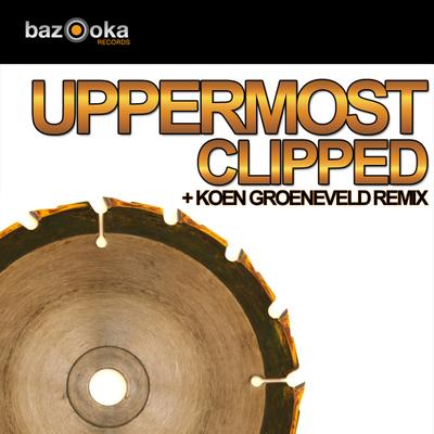 Clipped (Koen Groeneveld Remix) By Uppermost, Koen Groeneveld's cover