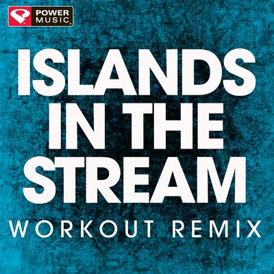 Islands in the Stream (Workout Remix) By Power Music Workout's cover