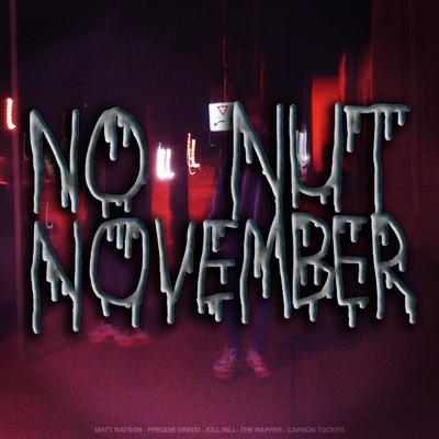 No Nut November By Carson Tucker, Matt Watson, Freddie Dredd, Kill Bill: the Rapper's cover