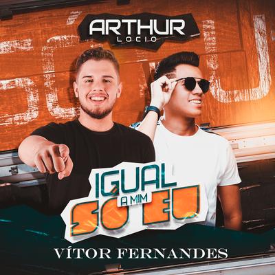 Igual a Mim Só Eu By Arthur Lócio, Vitor Fernandes's cover